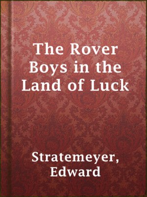 The Rover Boys in the Land of Luck - ebook